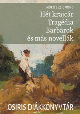 Hét Krajcár - Tragédia - Barbárok És Más Novellák