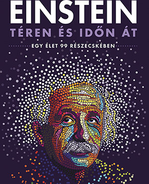 Einstein Téren És Időn Át - Egy Élet 99 Részecskében