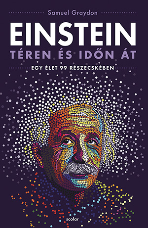 Einstein Téren És Időn Át - Egy Élet 99 Részecskében