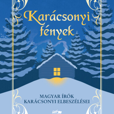 Karácsonyi Fények - Magyar Írók Karácsonyi Elbeszélései