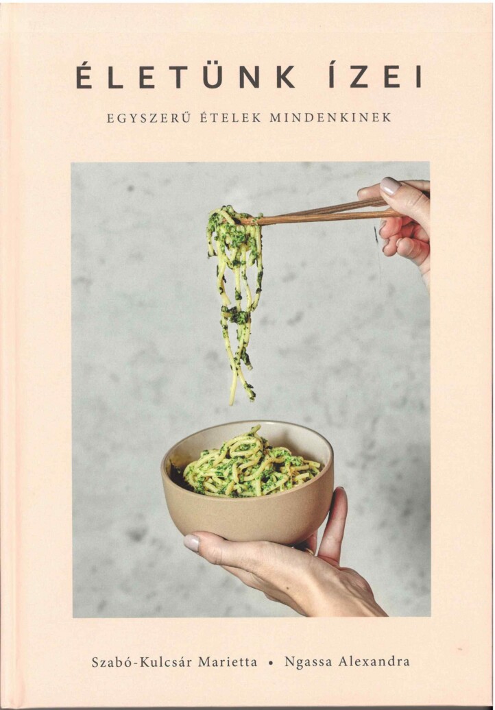 Életünk Ízei - Egyszerű Ételek Mindenkinek