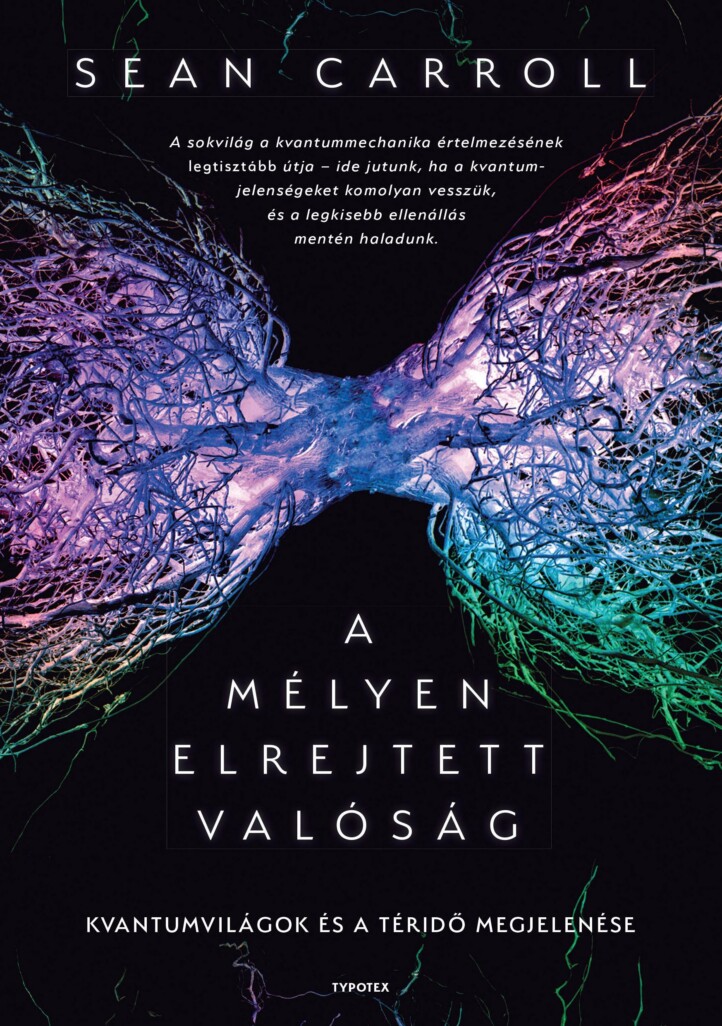 A Mélyen Elrejtett Valóság - Kvantumvilágok És A Téridő Megjelenése