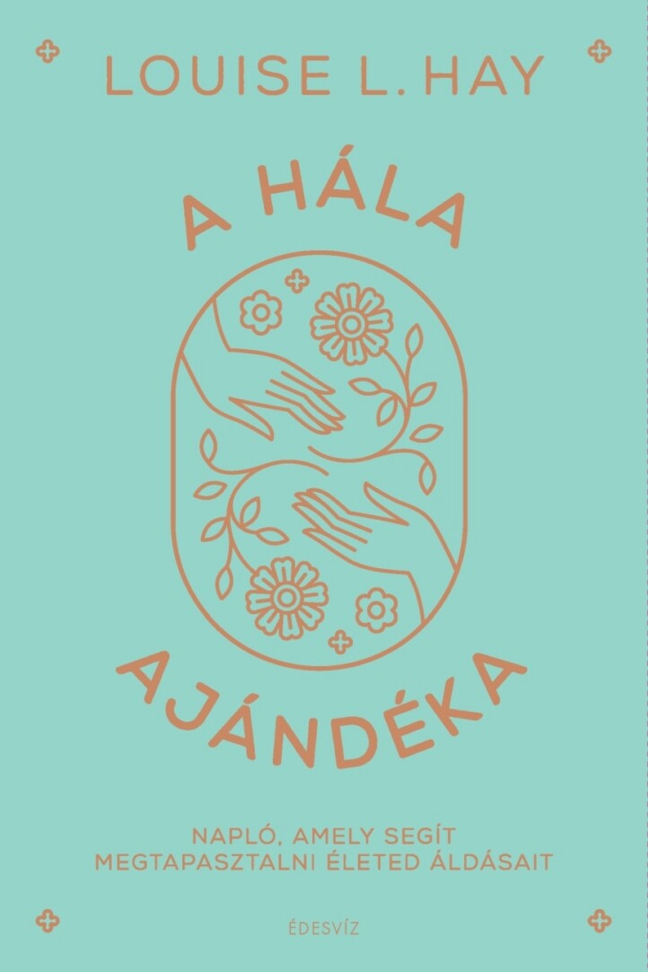 A Hála Ajándéka - Napló, Amely Segít Megtapasztalni Életed Áldásait - Fűzött