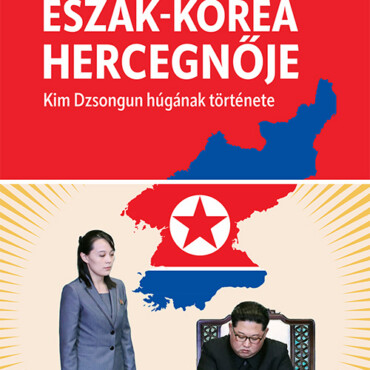Észak-Korea Hercegnője - Kim Dzsongun Húgának Története