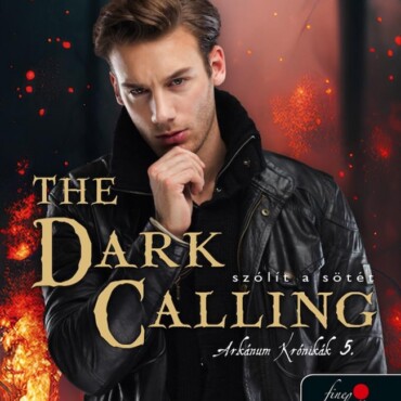 The Dark Calling - Szólít A Sötét (Az Arkánum Krónikák 5.)