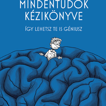 Mindentudók Kézikönyve - Így Lehetsz Te Is Géniusz