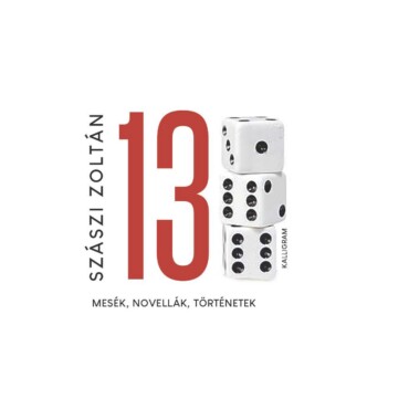 Tizenhárom - Mesék, Novellák, Történetek