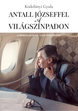 Antall Józseffel A Világszínpadon