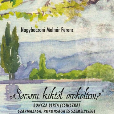 Sorsom Kiktől Örököltem? - Boncza Berta (Csinszka) Származása, Rokonsága És Szem