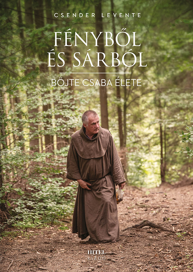 Fényből És Sárból - Böjte Csaba Élete