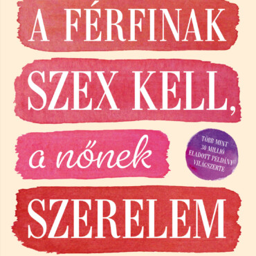 A Férfinak Szex Kell, A Nőnek Szerelem