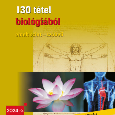 130 Tétel Biológiából -  Emelt Szint - Szóbeli  2024