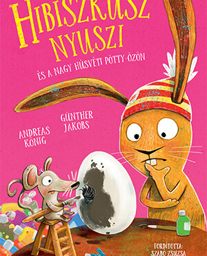 Hibiszkusz Nyuszi És A Nagy Húsvéti Pötty-Özön