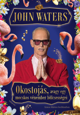 Okostojás, Avagy Egy Mocskos Vénember Bölcsességei