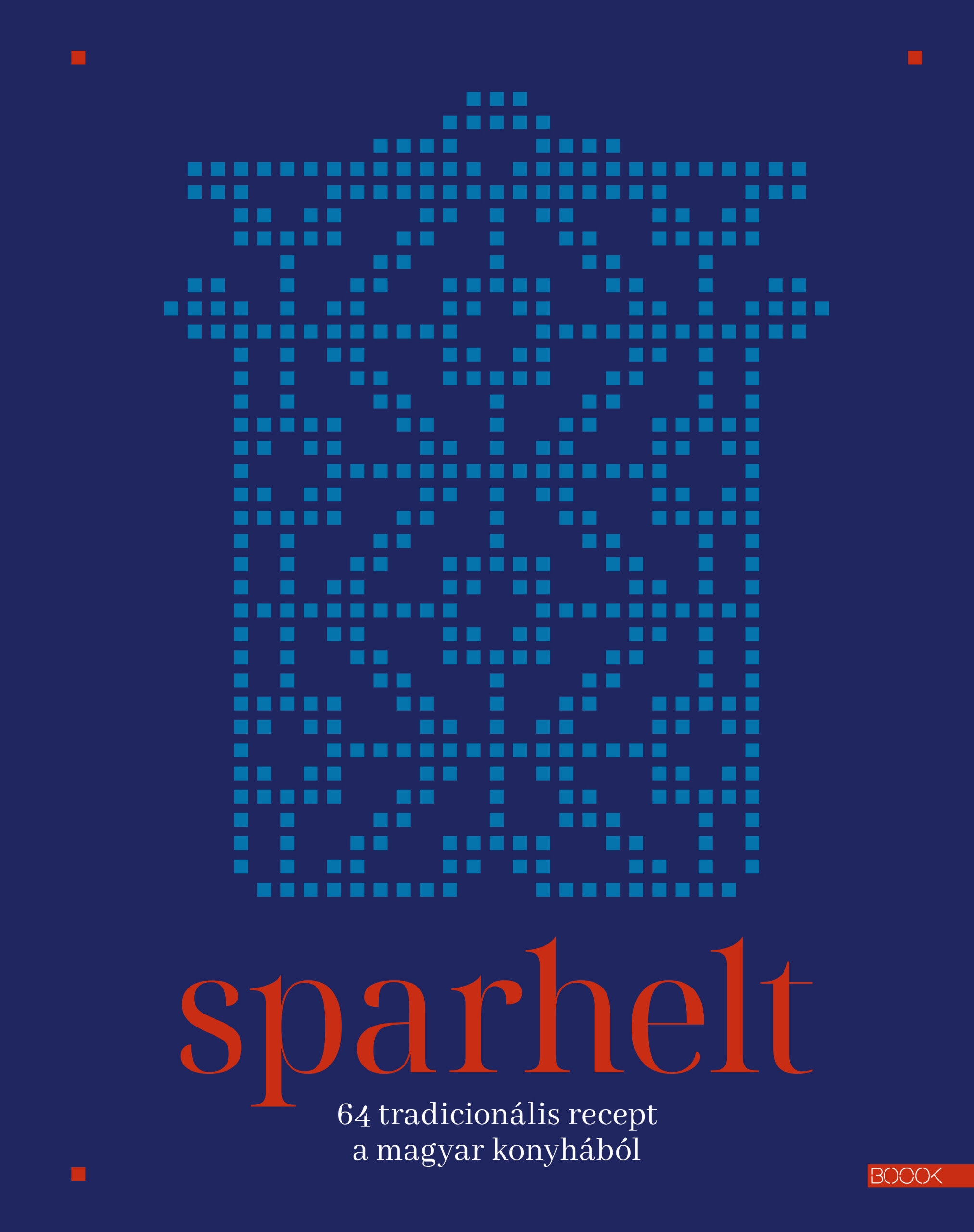 Sparhelt - 64 Tradicionális Recept A Magyar Konyhából