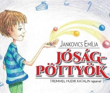 Jóságpöttyök - Tremmel Hudik Katalin Rajzaival