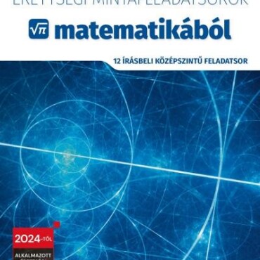 Érettségi Mintafeladatsorok Matematikából - 12 Írásbeli Közép. Feladatsor 2024