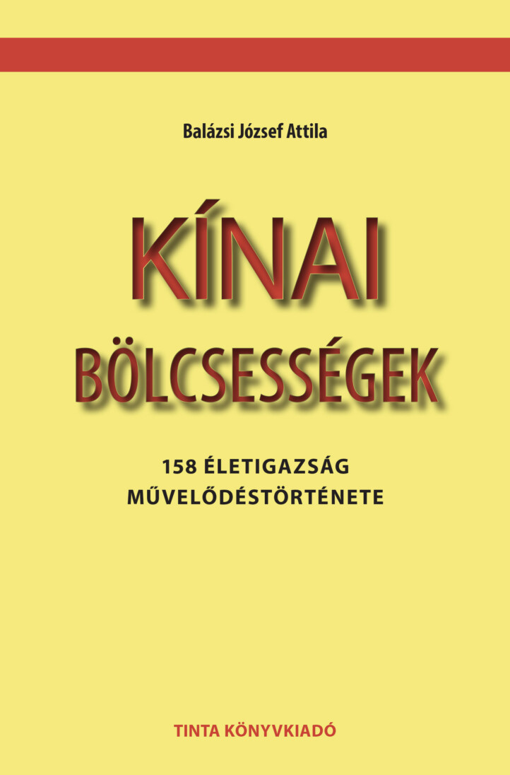Kínai Bölcsességek - 158 Életigazság Művelődéstörténete