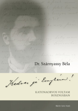 Kedves Jó Emykém! - Katonaorvos Voltam Boszniában