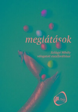 Meglátások -  Szilágyi Mihály Válogatott Esszéfordításai