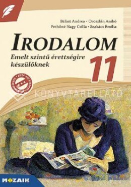 Irodalom 11. - Emelt Szintű Érettségire Készülőknek