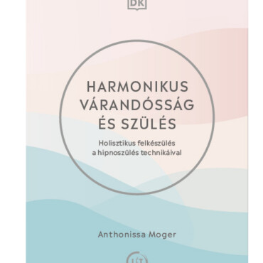 Harmonikus Várandósság És Szülés