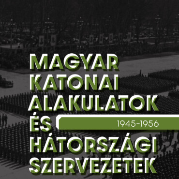 Magyar Katonai Alakulatok És Hátországi Szervezetek 1945-1956