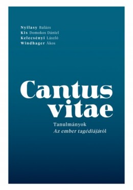 Cantus Vitae - Tanulmányok Az Ember Tragédiájáról