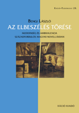 Az Elbeszélés Törése - Modernség És Ambivalencia Századgordulós Magyar Novellákb