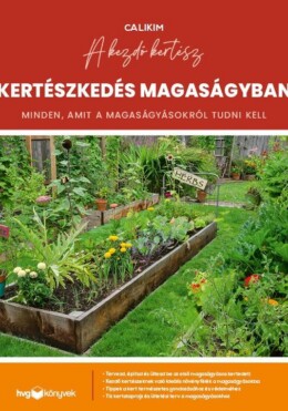 Kertészkedés Magaságyban - Minden, Amit A Magaságyásokról Tudni Kell