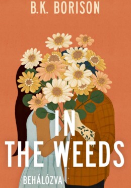In The Weeds  Behálózva