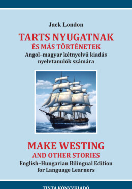 Tarts Nyugatnak És Más Történetek - Angol-Magyar Kétnyelvű Kiadás