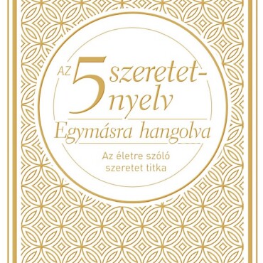 Az 5 Szeretetnyelv - Egymásra Hangolva (Díszkiadás)
