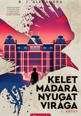 Kelet Madara, Nyugat Virága - 1. Kötet