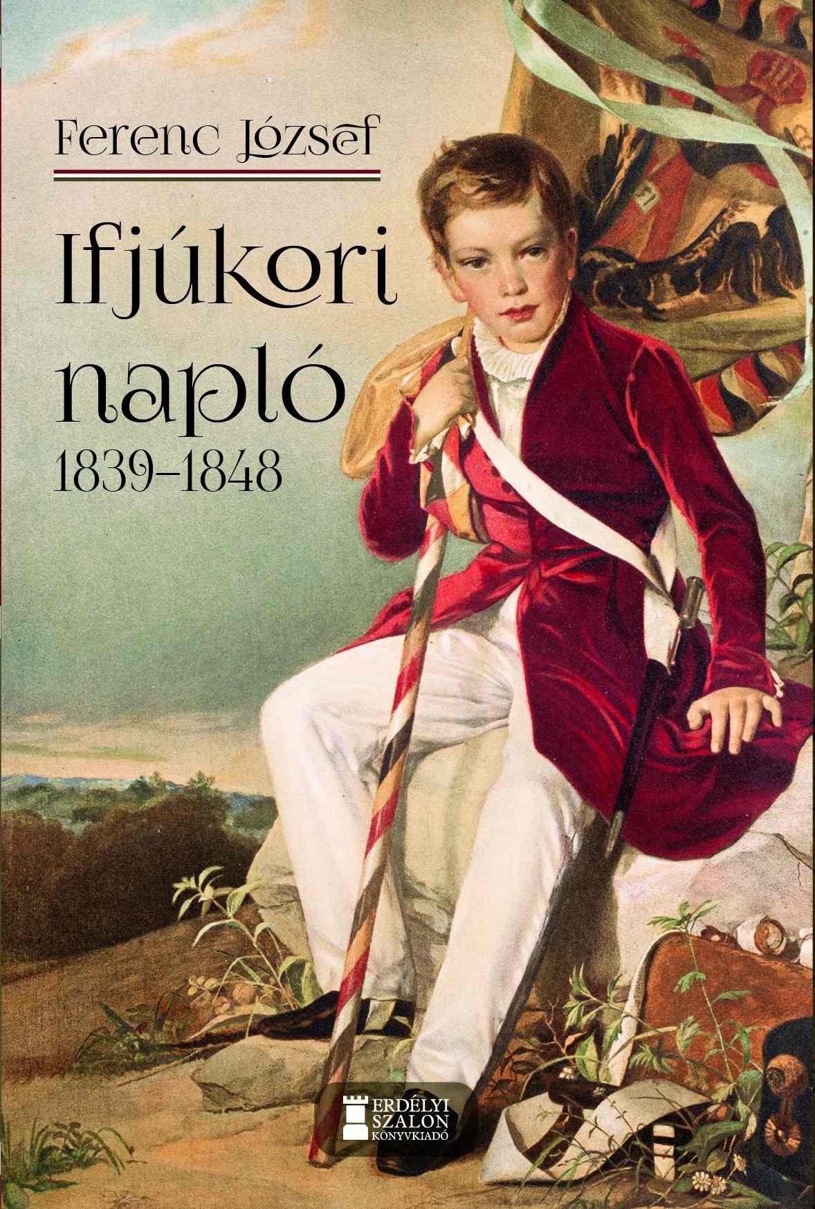 Ferenc József Ifjúkori Napló 1839-1848