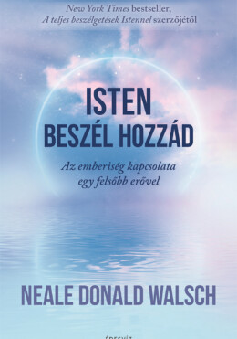 Isten Beszél Hozzád - Az Emberiség Kapcsolata Egy Felsőb Erővel