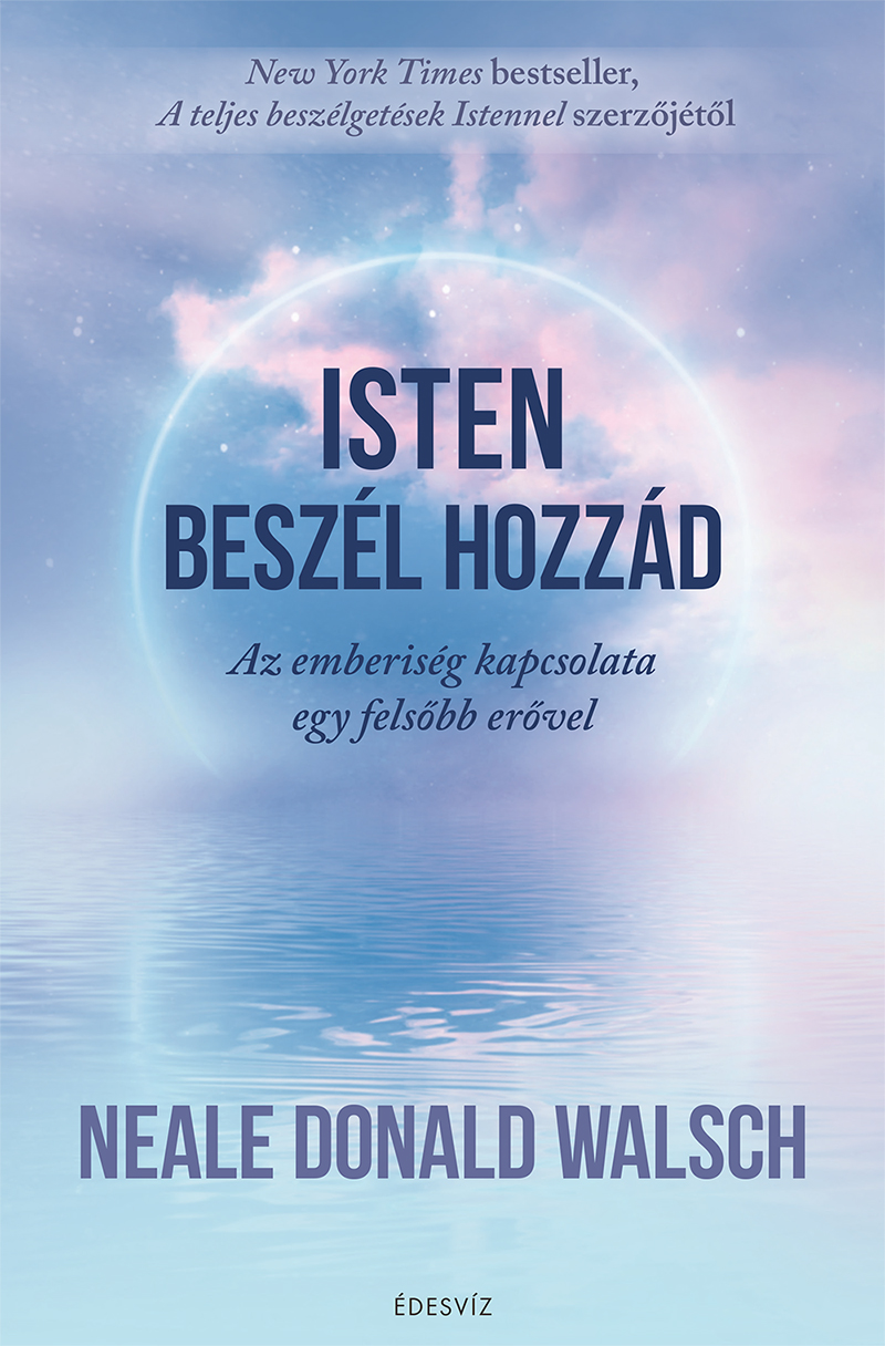 Isten Beszél Hozzád - Az Emberiség Kapcsolata Egy Felsőb Erővel