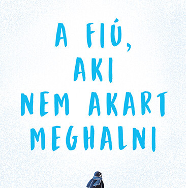 A Fiú, Aki Nem Akart Meghalni