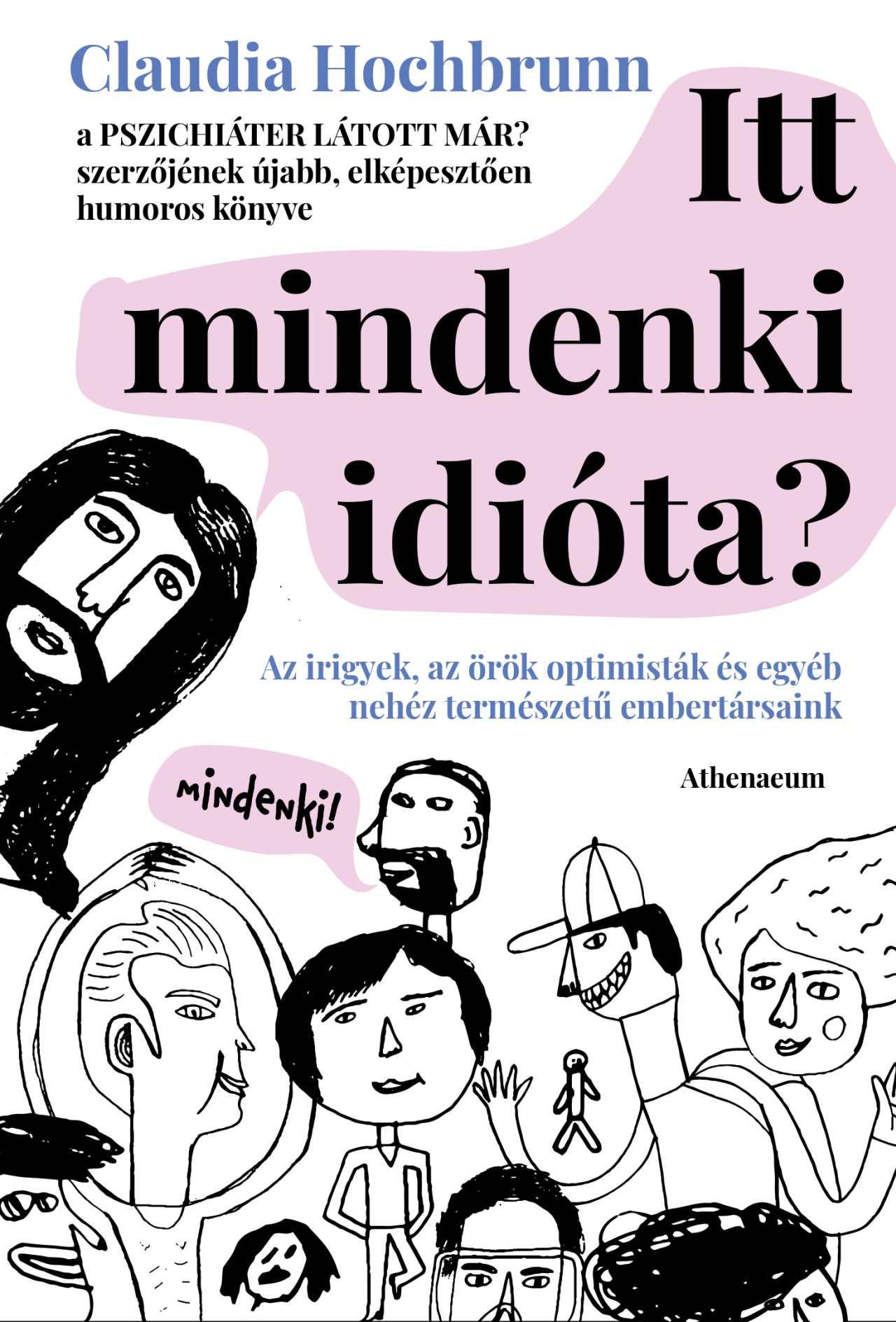Itt Mindenki Idióta? - Az Irigyek, Az Örök Optimisták És Egyéb Nehéz Természetű