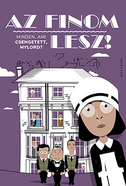 Az Finom Lesz! - Minden, Ami Csengetett, Mylord?