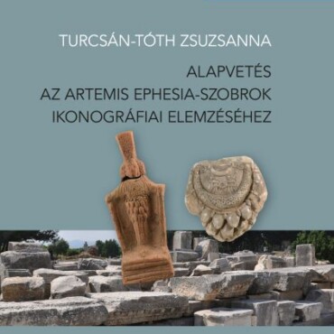 Alapvetés Az Artemis Ephesia-Szobrok Ikonográfiai Elemzéséhez