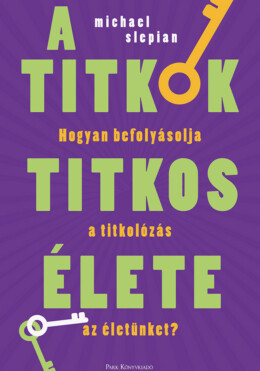 A Titkok Titkos Élete - Hogyan Befolyásolja A Titkolozás Az Életünket