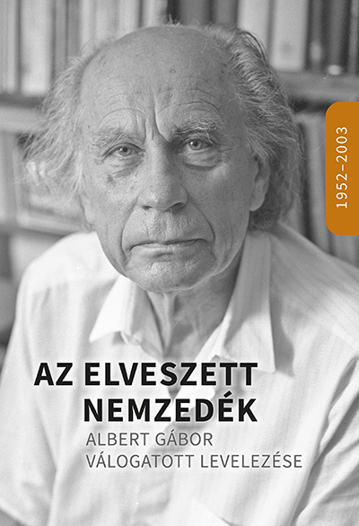 Az Elveszett Nemzedék- Albert Gábor Válogatott Levelezése