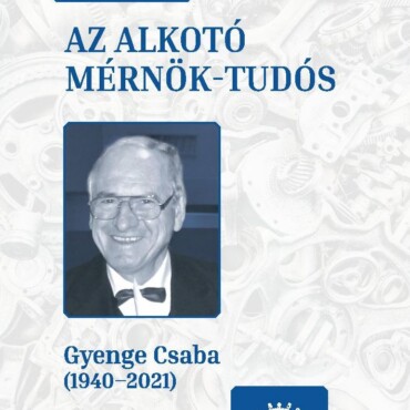 Az Alkotó Mérnök-Tudós (Gyenge Csaba 1940-2021)