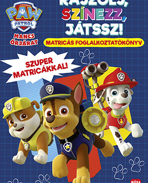 Mancs Őrjárat - Rajzolj, Színezz, Játssz! Matricás Foglalkoztatókönyv Szuper Mat