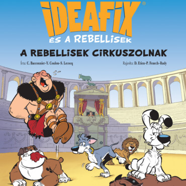 A Rebellisek Cirkuszolnak - Ideafix És A Rebellisek 4.