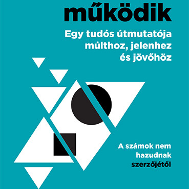 A Világ Így Működik - Egy Tudós Útmutatója Múlthoz, Jelenhez És Jövőhöz