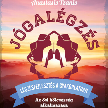 Jógalégzés - Légzésfejlesztés A Gyakorlatban