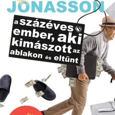 A Százéves Ember, Aki Kimászott Az Ablakon És Eltűnt