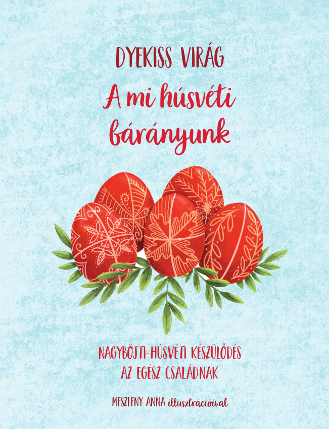 A Mi Húsvéti Bárányunk - Nagyböjti-Húsvéti Készülődés Az Egész Családnak